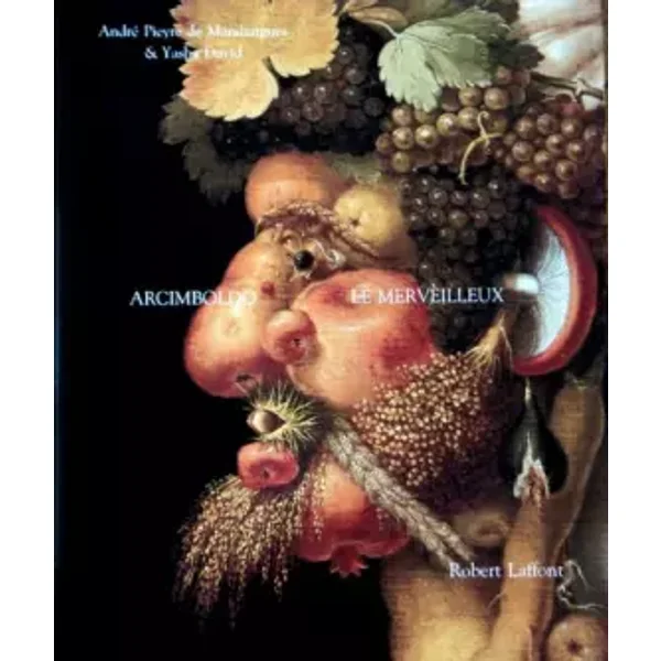 Arcimboldo le merveilleux - André Pieyre de Mandiargues