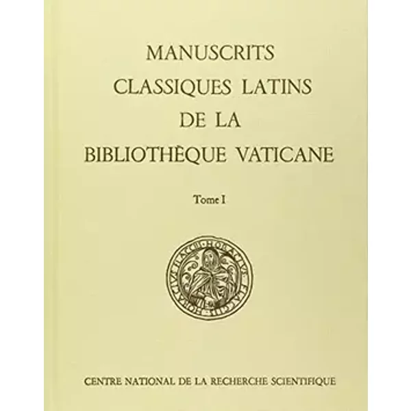 Les manuscrits classiques latins de la bibliothèque vaticane, tome 1 : Fonds Archivio San Pietro à Ottoboni - Elisabeth Pellegrin, Jeannine Fohlen, Colette Jeudy, Y.-F. Riou