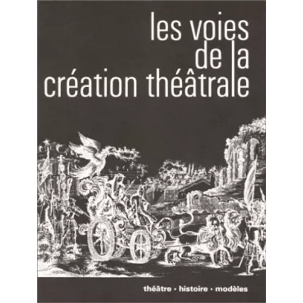 Les Voies de la création théâtrale - Odette Aslan, Jean Jacquot, Denis Bablet, Elie Konigson