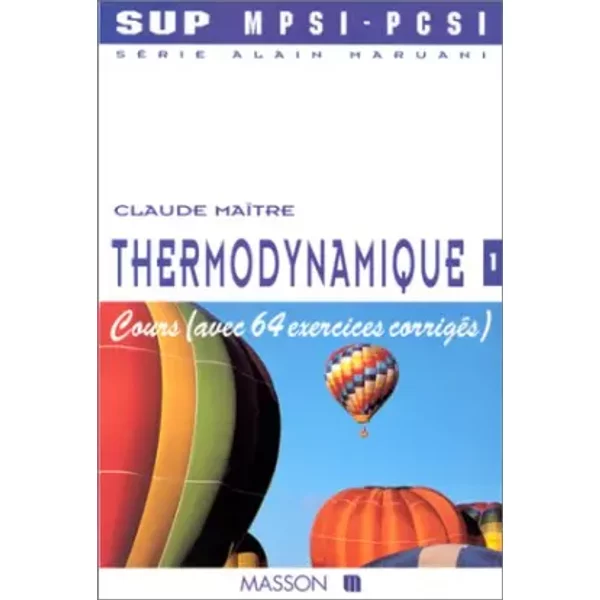 THERMODYNAMIQUE. Tome 1, Cours avec 64 exercices corrigés - Claude Maître
