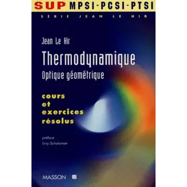 Thermodynamique, MPSI-PCSI-PTSI : Cours et exercices résolus - Jean Le Hir, Evry Schatzman
