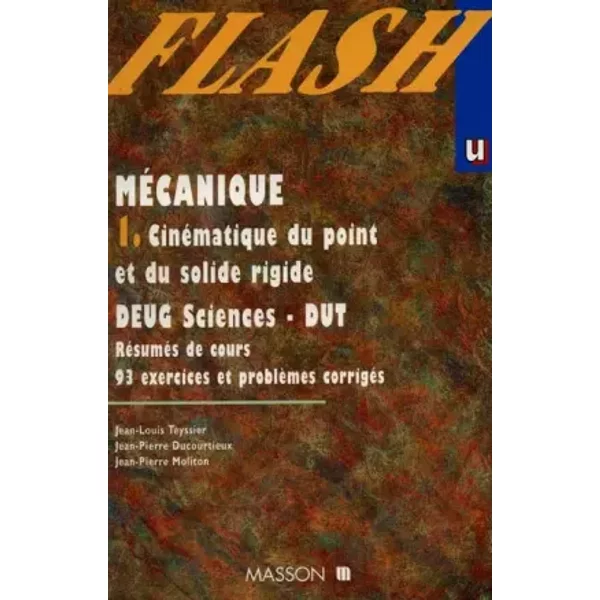 Mécanique 1. : Cinématique du point et du solide rigide - DEUG Sciences, DUT - Résumés de cours, 93 exercices et problèmes corrigés - Jean-Louis Teyssier