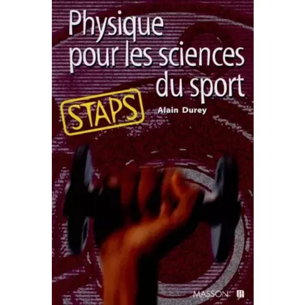 Physique pour les sciences du sport, STAPS - Alain Durey
