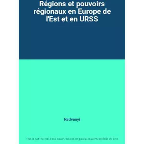 Régions et pouvoirs régionaux en Europe de l'Est et en URSS - Radvanyi