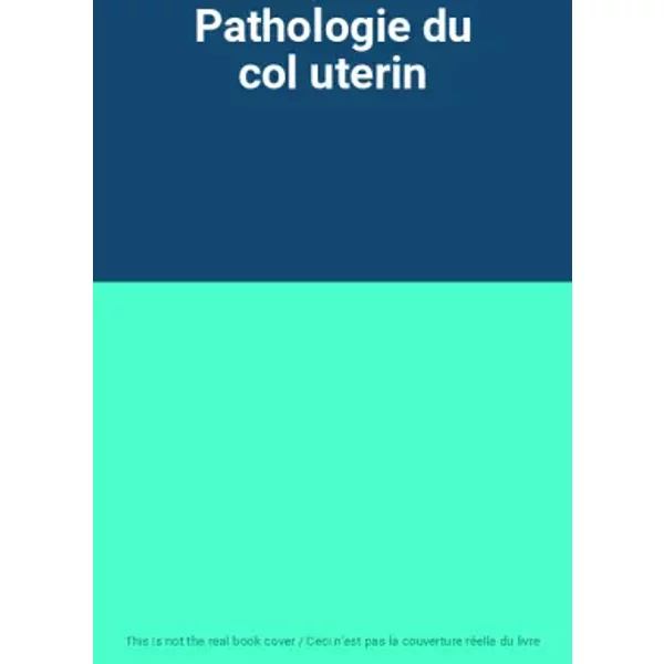 Pathologie du col uterin