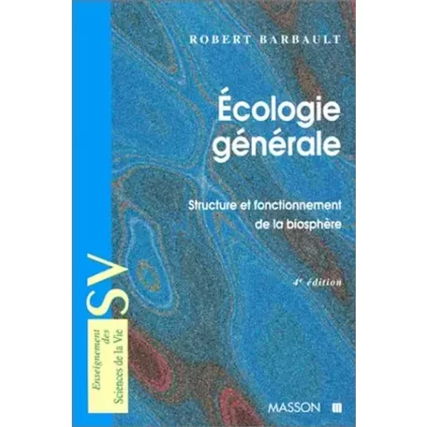 Ecologie generale - 4ème édition - Structure et fonctionnement de la biosphere: Structure et fonctionnement de la biosphere - Robert Barbault