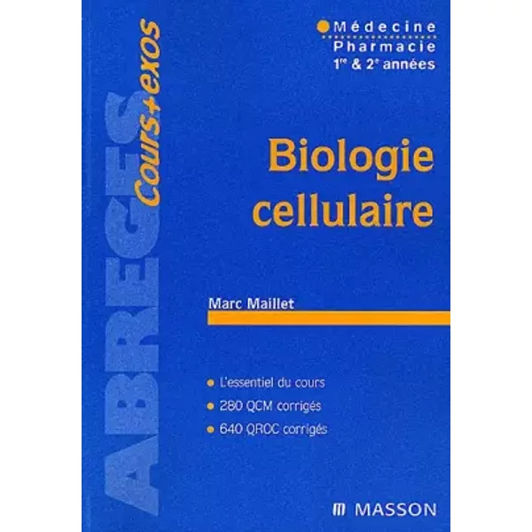 Biologie cellulaire : médecine, pharmacie 1ère et 2ème année - Marc Maillet