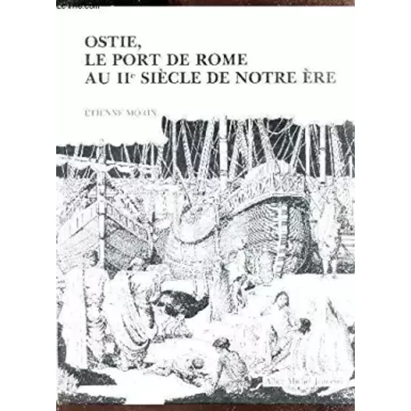 Ostie : Le Port De Rome Au Iie SièCle De Notre èRe - Morin Et Morin-image