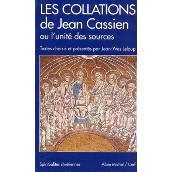 Les Collations de Jean Cassien, ou, L'unité des sources - Jean-Yves Leloup