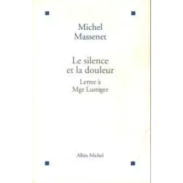 Le Silence Et La Douleur: Lettre à Mgr Lustiger - Michel Massenet-image