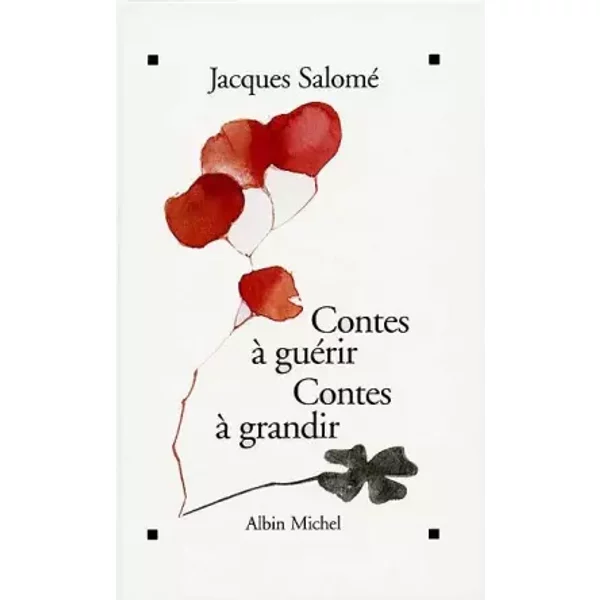 Contes à GuéRir, Contes à Grandir - Jacques Salomé-image