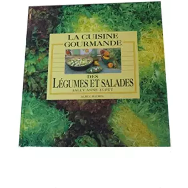 La Cuisine Gourmande Des LéGumes Et Salades - Sally Anne Scott-image