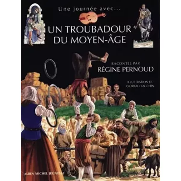 Un Troubadour Du Moyen-Age (Une Journee Avec.) - RéGine Pernoud, Giorgio Bacchin-image