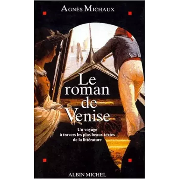 Le Roman De Venise : Un Voyage à Travers Les Plus Beaux Textes De La LittéRature - AgnèS Michaux-image