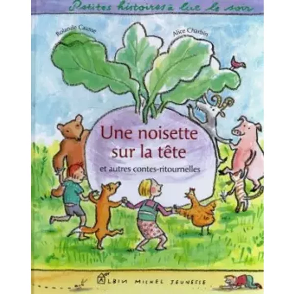 Une Noisette Sur La TêTe : Et Autres Contes-Ritournelles - Rolande Causse, Alice Charbin-image