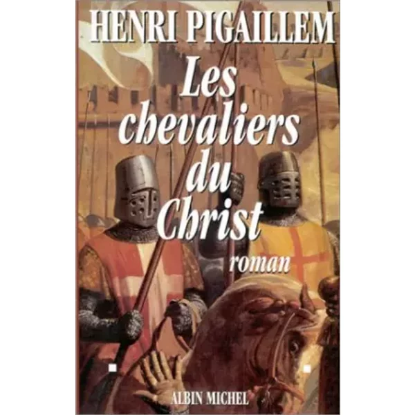 Les Chevaliers Du Christ - Henri Pigaillem-image