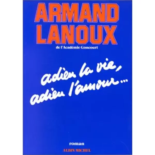 Adieu La Vie, Adieu L'amour-- - Armand Lanoux-image