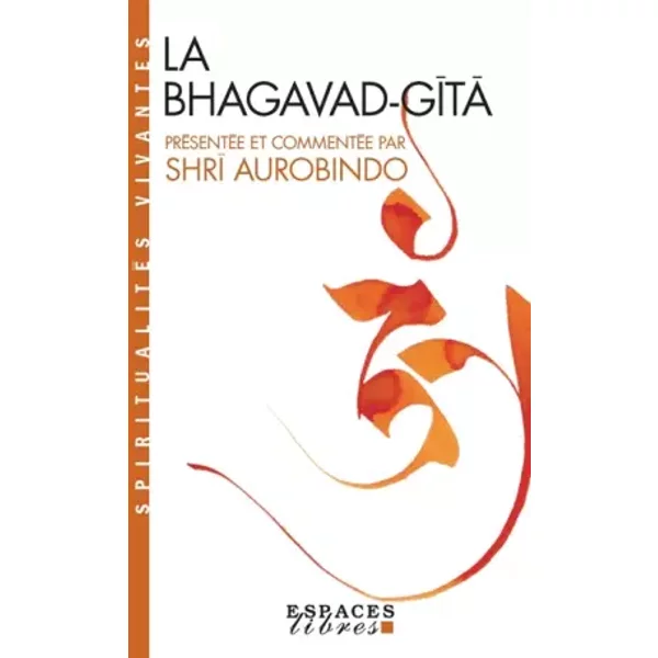 La Bhagavad-Gîtâ - Shrî Aurobindo