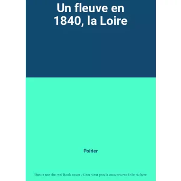 Un Fleuve En 1840, La Loire - Poirier-image