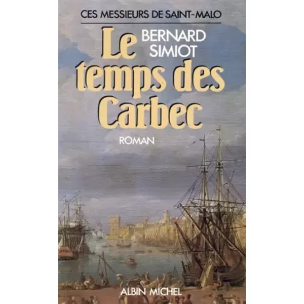 Ces Messieurs De Saint-Malo, Tome 2 : Le Temps Des Carbec - Bernard Simiot-image