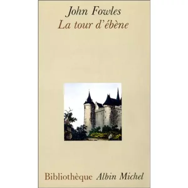 La Tour D'éBèNe - John Fowles Et Annie Saumont-image