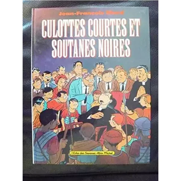 Culottes courtes et soutanes noires - Jean-françois Biard