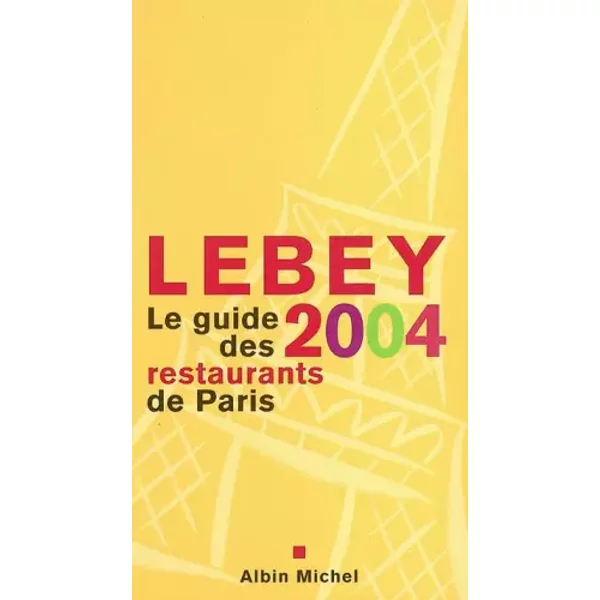 Le Guide Lebey 2004 Des Restaurants De Paris - Claude Lebey-image