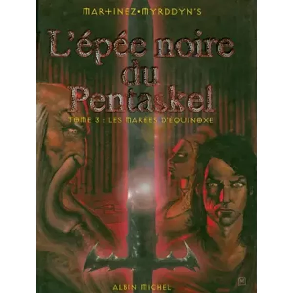 L'Épée noire du Pentaskel, tome 3 : Les Marées d'Equinoxe - Dessins 1 Myrdddyn's, Scenario 2 Martinez