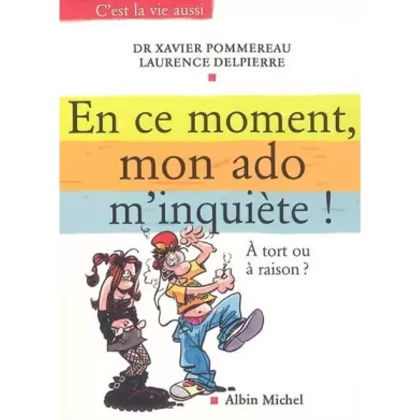 En Ce Moment, Mon Ado M'inquièTe ! : A Tort Ou à Raison ? - Xavier Pommereau-image