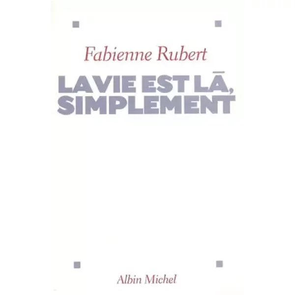 La Vie Est Là, Simplement - Fabienne Rubert-image