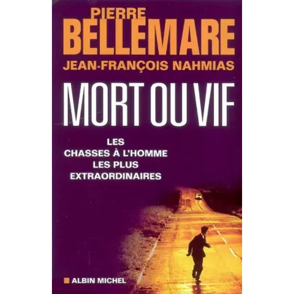 Mort Ou Vif : Les Chasses à L'homme Les Plus Extraordinaires - Pierre Bellemare-image