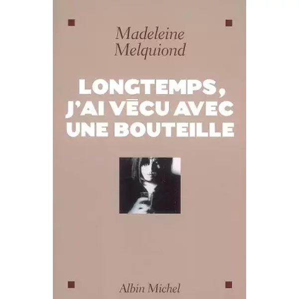 Longtemps, J'ai VéCu Avec Une Bouteille - Madeleine Melquiond-image