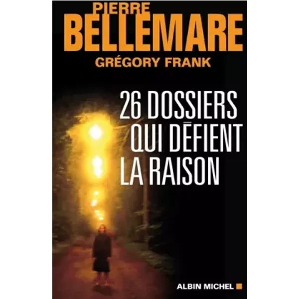 26 Dossiers Qui DéFient La Raison - Pierre Bellemare-image