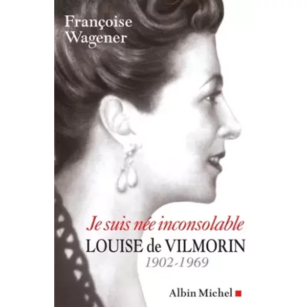 Je Suis NéE Inconsolable : Louise De Vilmorin (1902-1969) - FrançOise Wagener-image