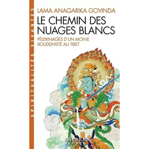 Le Chemin des nuages blancs: Pèlerinages d'un moine bouddhiste au Tibet (1932 à 1949) - Lama Anagarika Govinda, Josette Herbert, Antoinette Perelli