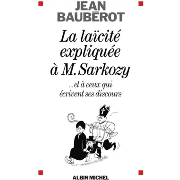 La LaïCité ExpliquéE à M. Sarkozy... : Et à Ceux Qui éCrivent Ses Discours - Jean BaubéRot-image