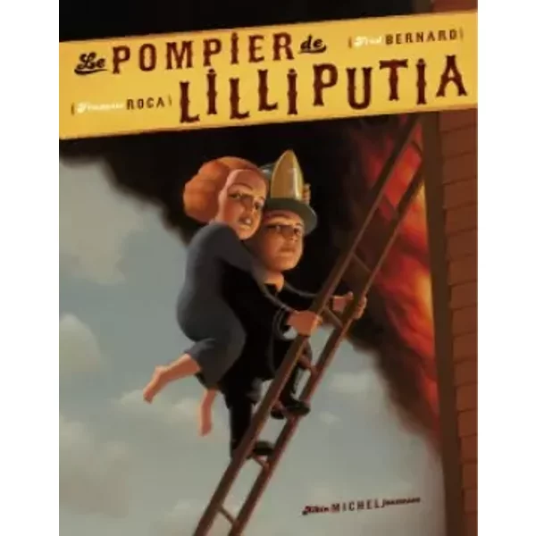 Le Pompier De Lilliputia - FrançOis Roca, FréDéRic Bernard-image