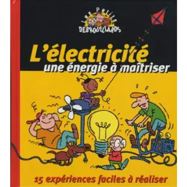 L'electricité, Une éNergie à MaîTriser : 15 ExpéRiences Faciles à RéAliser - Collectif-image