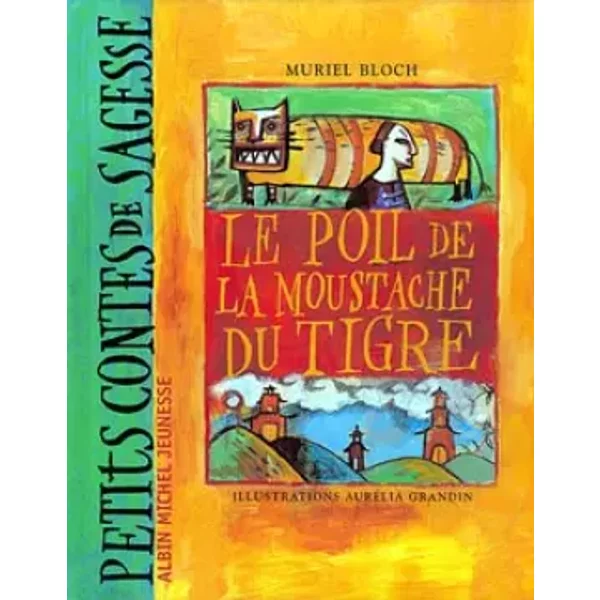 Le Poil De La Moustache Du Tigre - Muriel Bloch, AuréLia Grandin-image