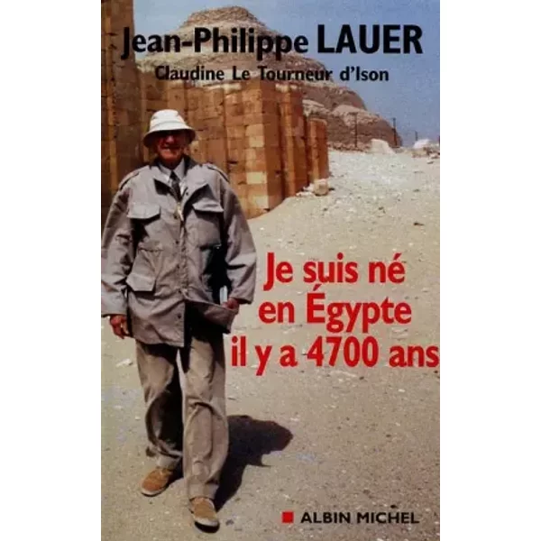 Je Suis Né En Egypte Il Y A 4700 Ans - Jean-Philippe Lauer-image