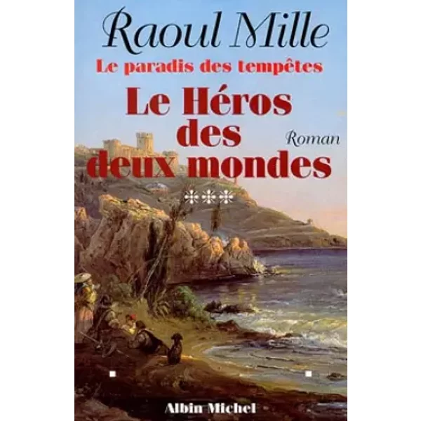 Le Paradis Des TempêTes Tome 3 : Le HéRos Des Deux Mondes - Raoul Mille-image