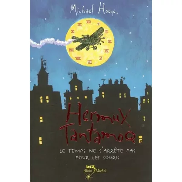 Hermux Tantamoq, Tome 1 : Le Temps Ne S'arrêTe Pas Pour Les Souris - Michael Hoeye-image