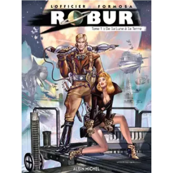 Robur, Tome 1 : De la lune à la Terre - Jean-Marc Lofficier, Randy Lofficier, Gil Formosa