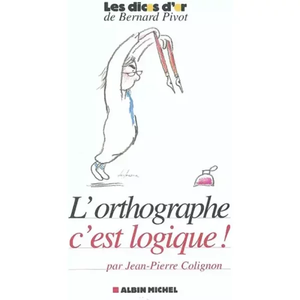 L'orthographe, C'est Logique - Jean-Pierre Colignon-image