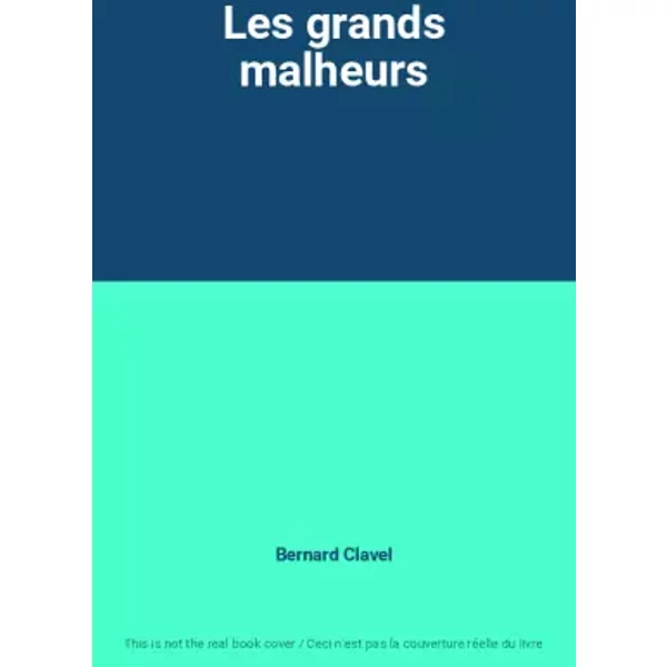 Les Grands Malheurs - Bernard Clavel-image