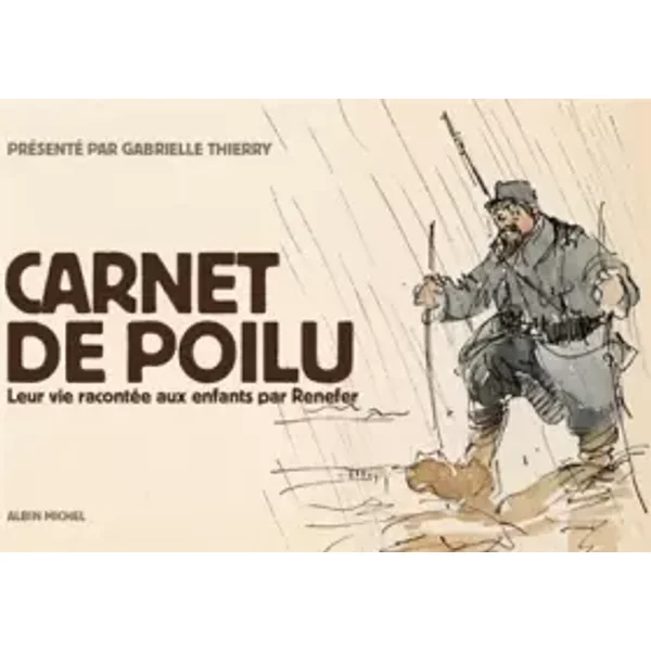 Carnet de poilu: Leur vie racontée aux enfants - Raymond Renefer, Gabrielle Thierry