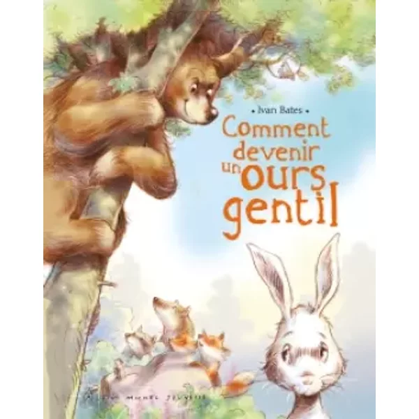 Comment devenir un ours gentil - Ivan Bates