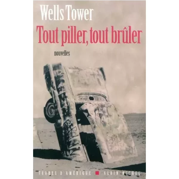 Tout Piller, Tout BrûLer - Wells Tower Et Michel Lederer-image