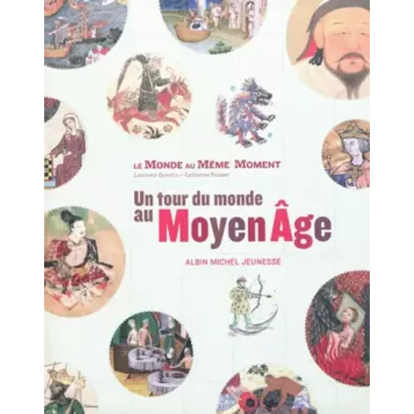 LE Monde AU Meme Moment: Un Tour Du Monde Au Moyen Age - Collectif, Catherine Reisser, Laurence Quentin-image