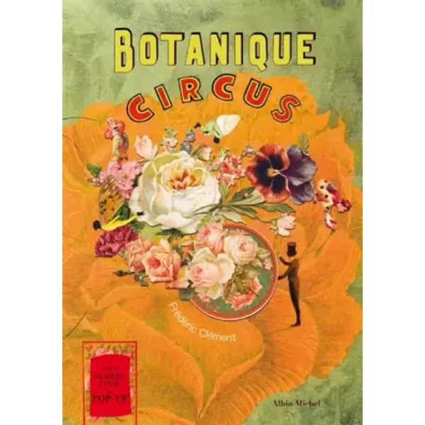 Botanique circus - La mirobolante histoire du géant aux feuilles de chou - Frédéric Clément